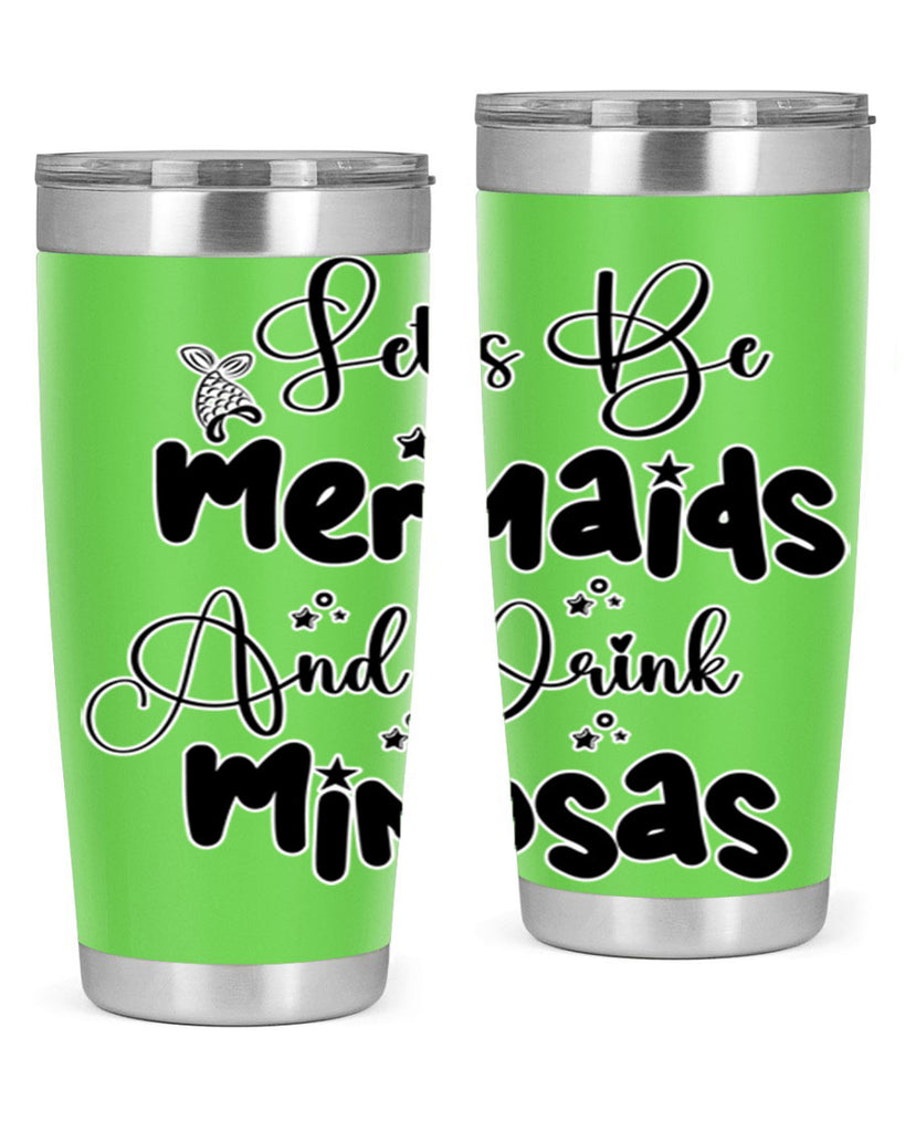 Lets Be Mermaids And Drink 297#- mermaid- Tumbler