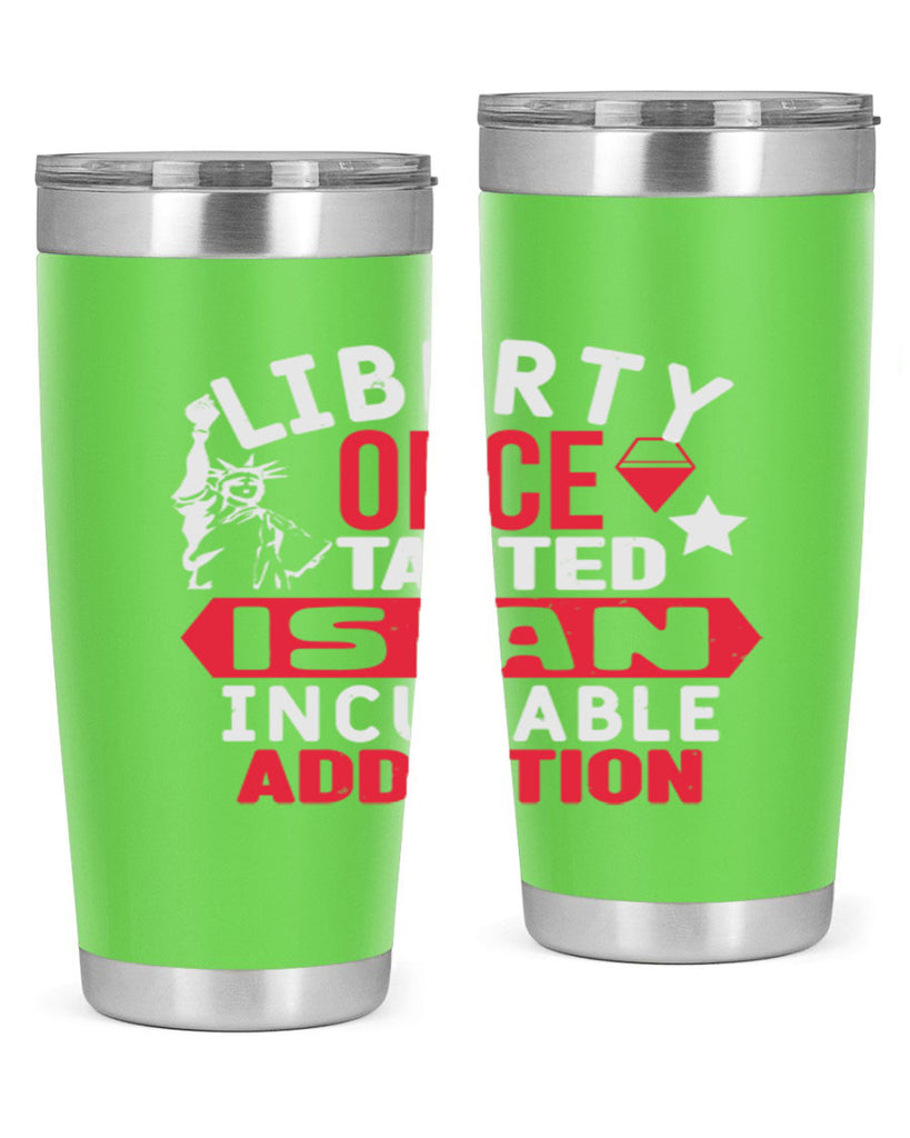 Liberty once tasted is an incurable Style 36#- Fourt Of July- Tumbler