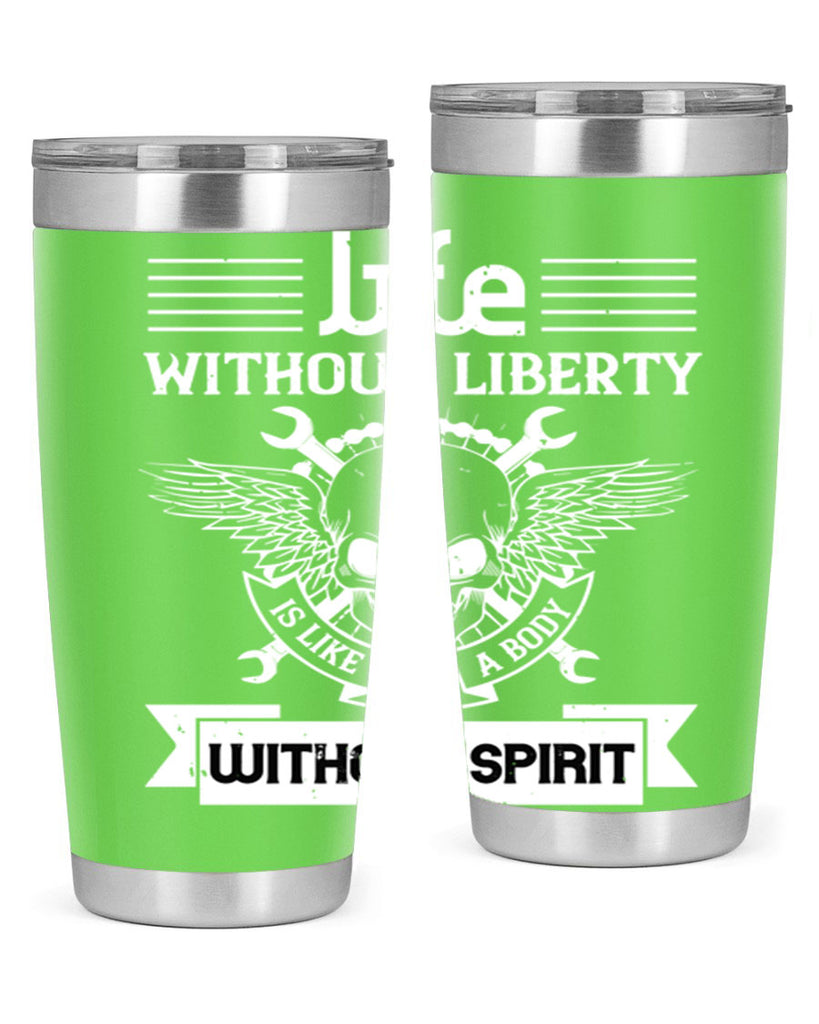 Life without liberty is like a body without spirit Style 132#- Fourt Of July- Tumbler