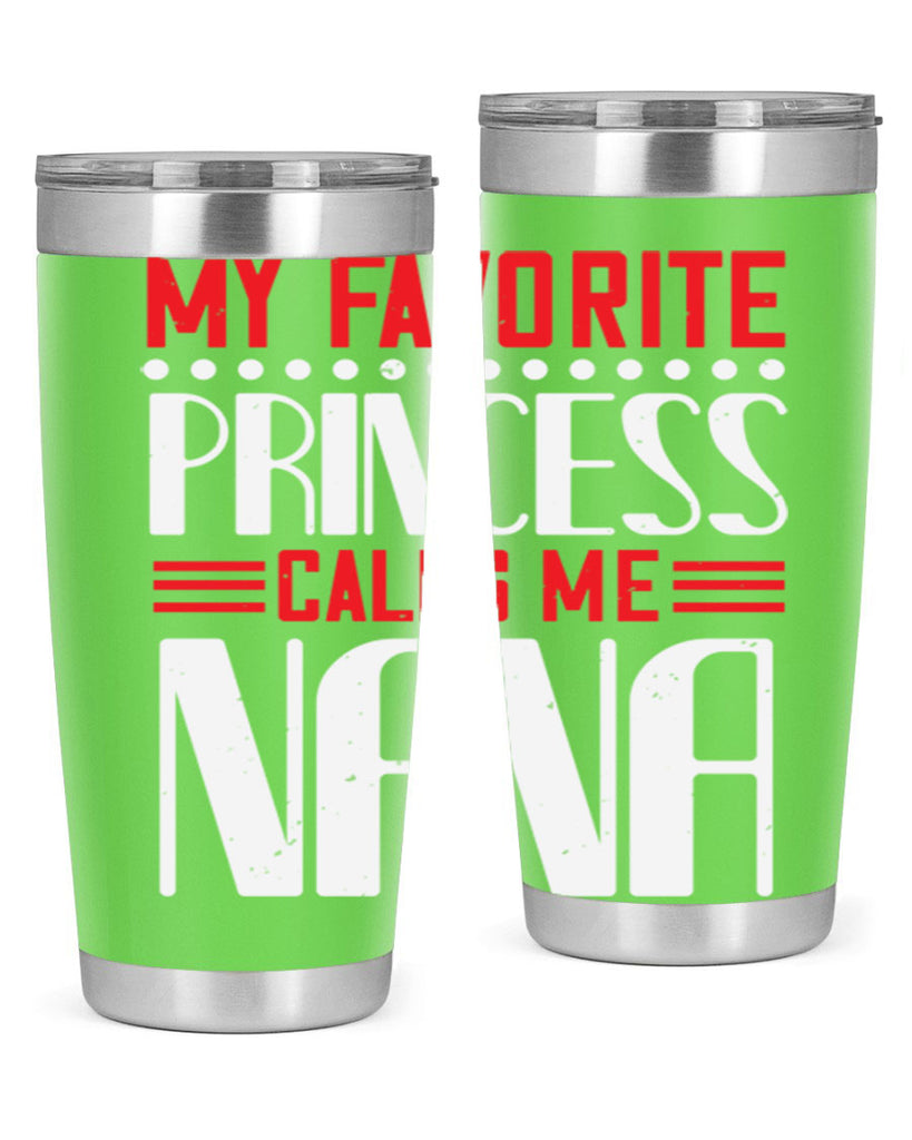 MY FAVORITE PRINCESS CALLME NANA 103#- grandma - nana- Tumbler