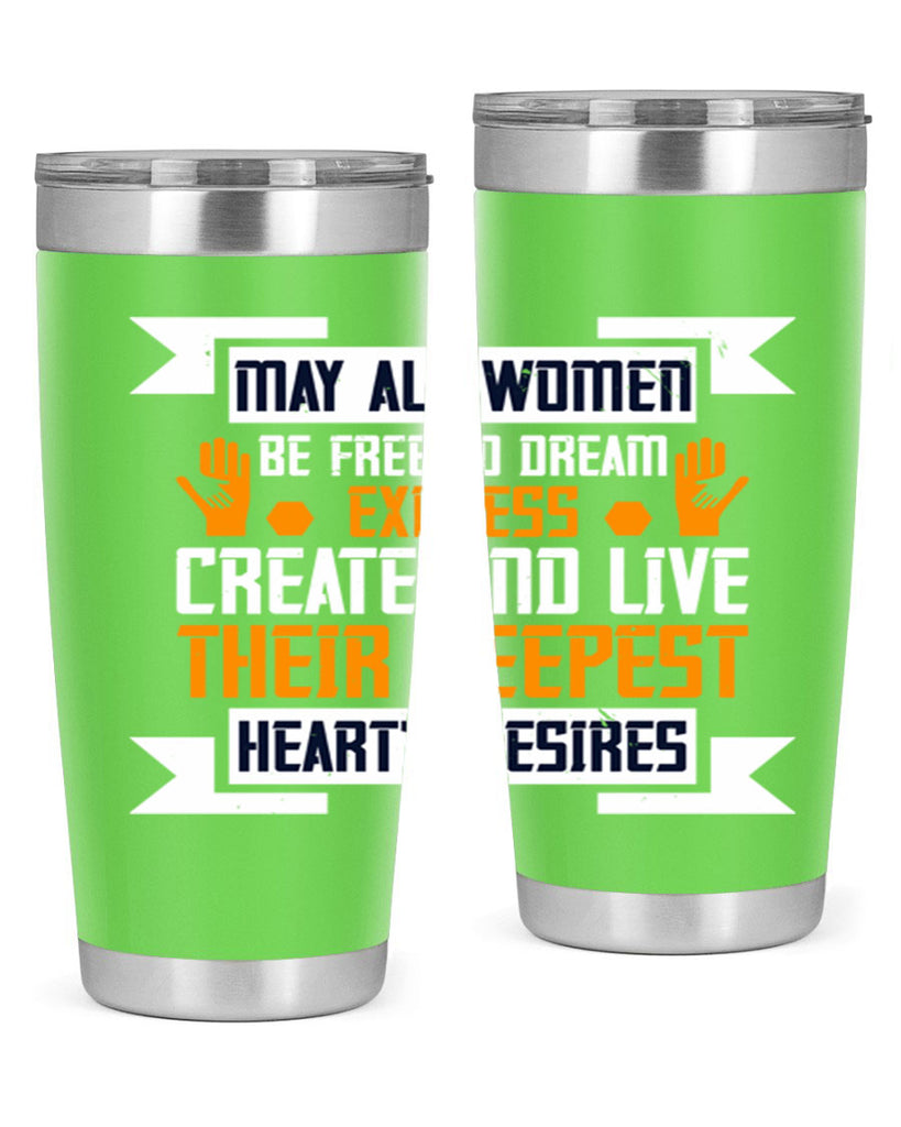 May all women be free to dream express create and live their deepest hearts desires Style 51#- womens day- Tumbler