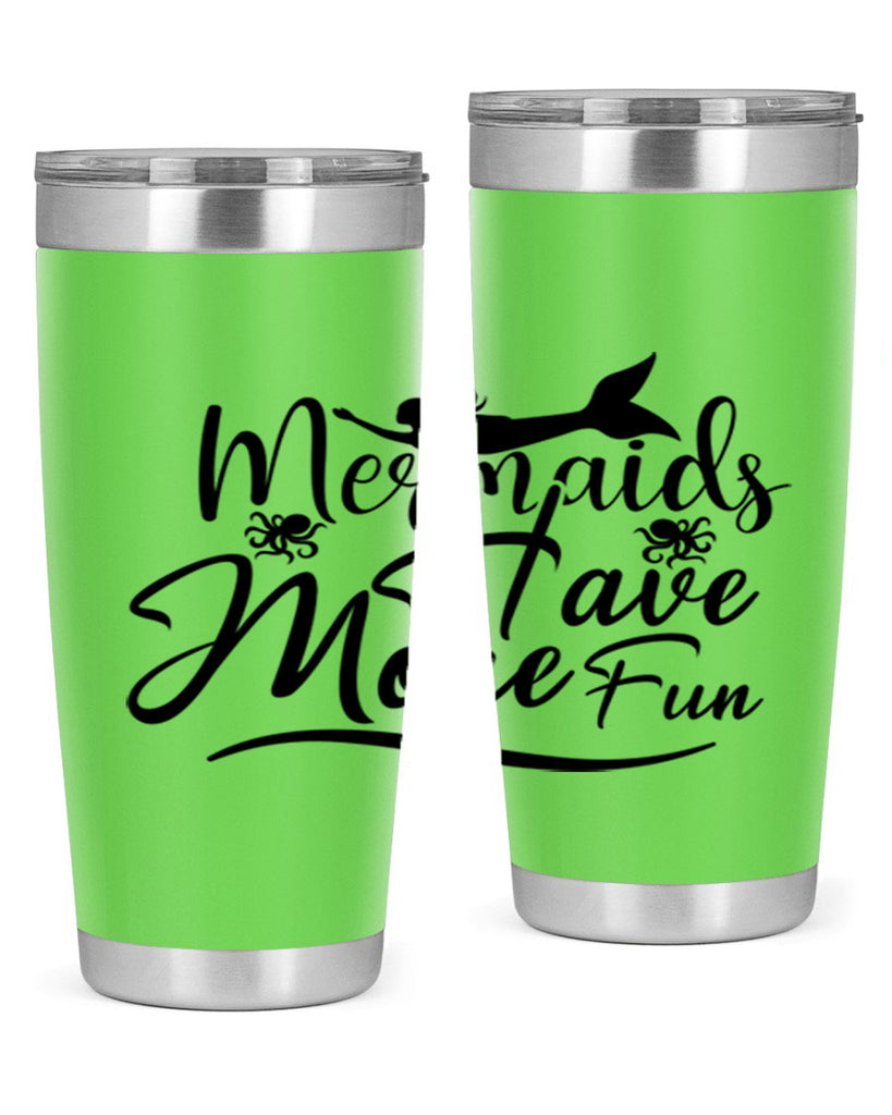 Mermaids Have More Fun 469#- mermaid- Tumbler