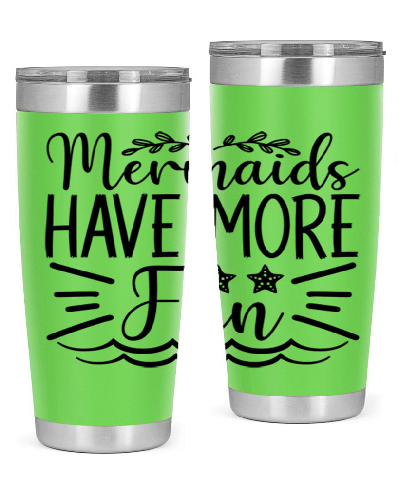 Mermaids Have More Fun 489#- mermaid- Tumbler