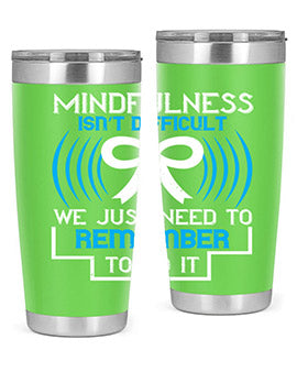 Mindfulness isn t difficult we just need to remember to do it Style 35#- self awareness- Tumbler