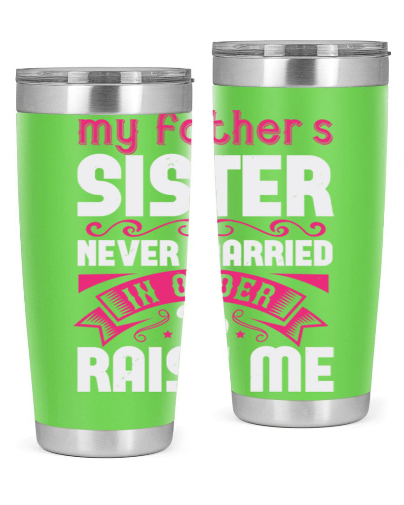 My fathers sister never married in order to raise me Style 34#- aunt- Tumbler