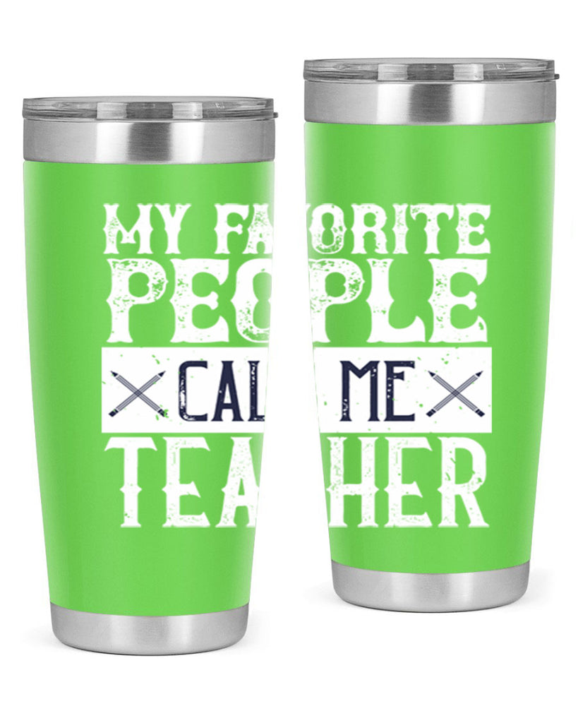 My favorite people call me Teacher Style 93#- teacher- tumbler