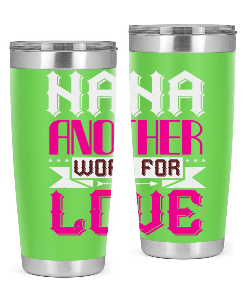 NANA ANOTHER WORD FOR LOVE 102#- grandma - nana- Tumbler