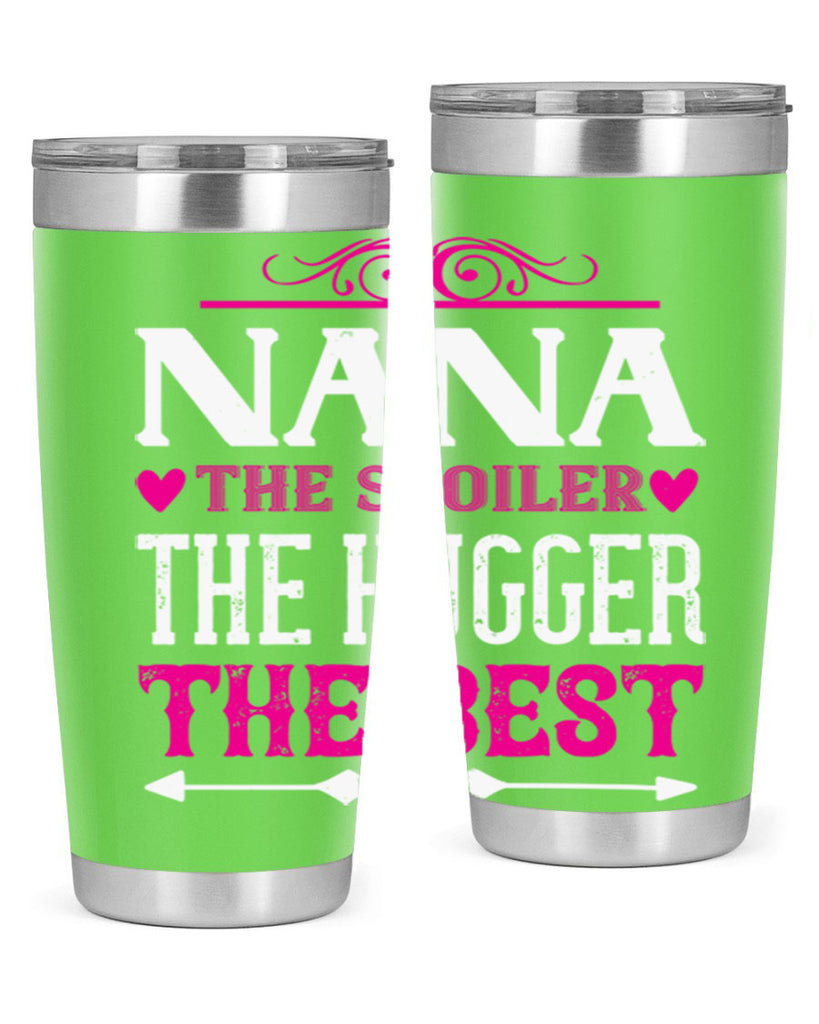 NANA the spoiler the hugger the best 6#- grandma - nana- Tumbler