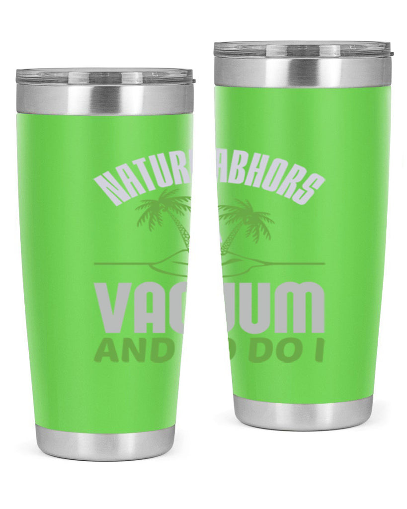 Nature abhors a vacuum and so do I Style 22#- cleaner- tumbler