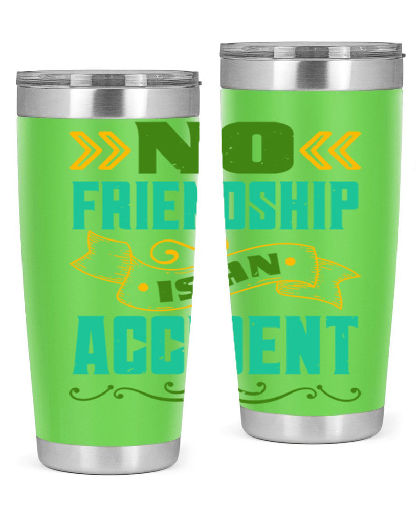 No friendship is an accident Style 78#- Best Friend- Tumbler