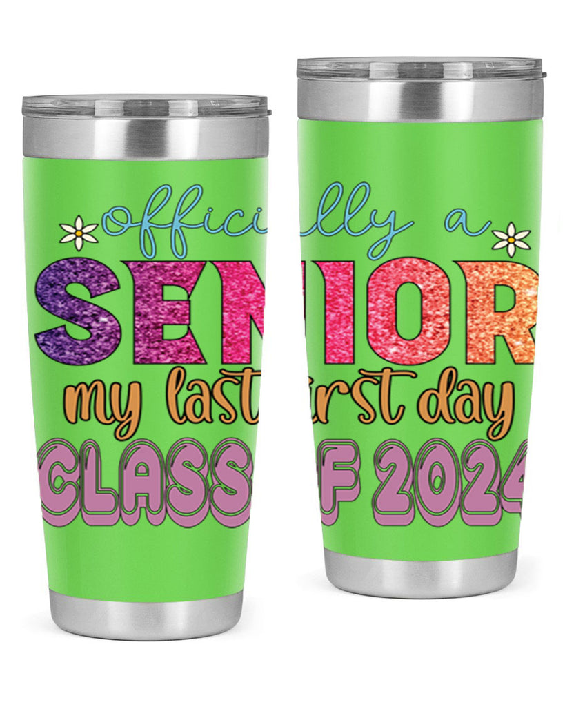 Officially a senior my last first day class of 2024 9#- 12th grade- Tumbler