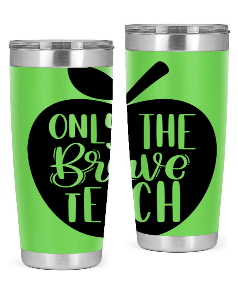 Only The Brave Teach Style 60#- teacher- tumbler