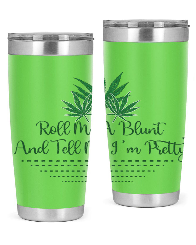 Roll Me A Blunt And Tell Me Im Pretty Sublimation 227#- marijuana- Tumbler