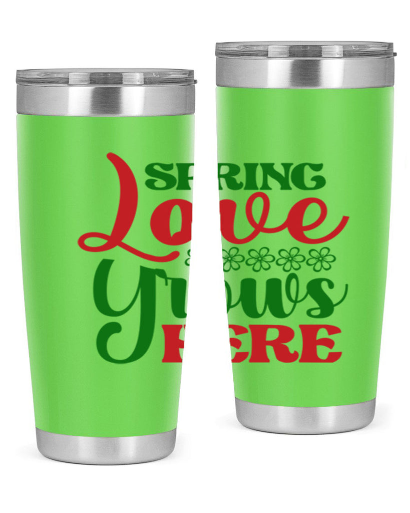 Spring Love Grows Here 512#- spring- Tumbler