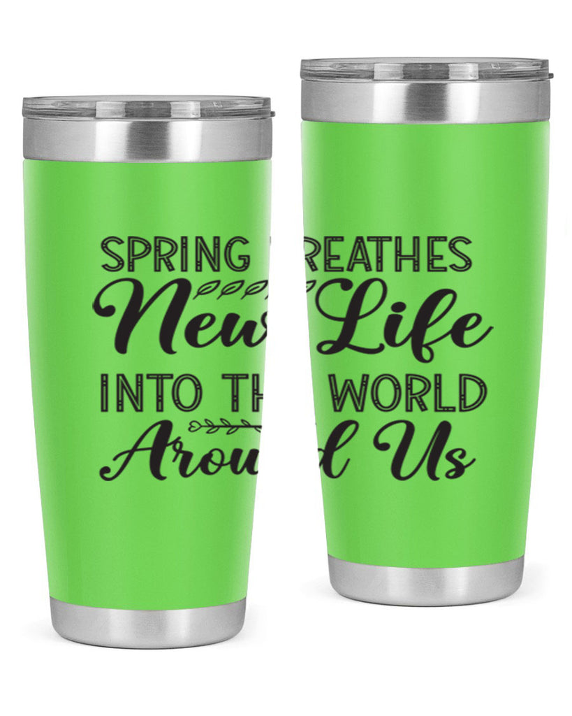 Spring breathes new life into the world around us422#- spring- Tumbler