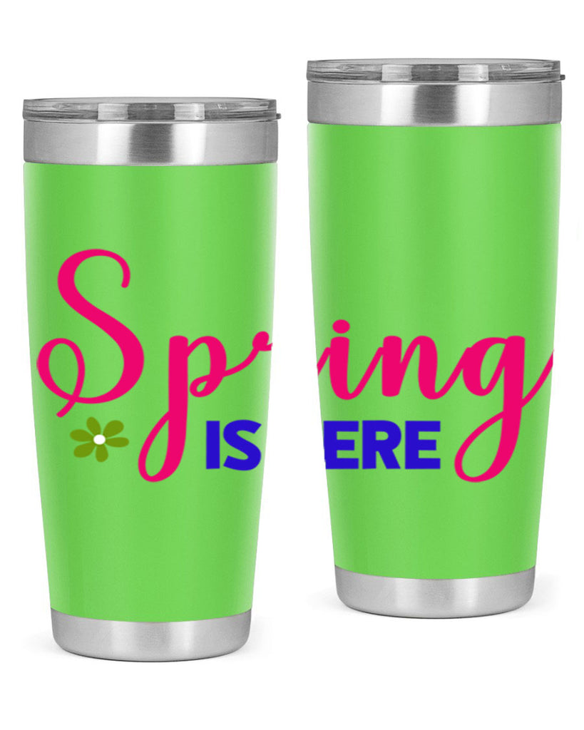 Spring is Here 455#- spring- Tumbler