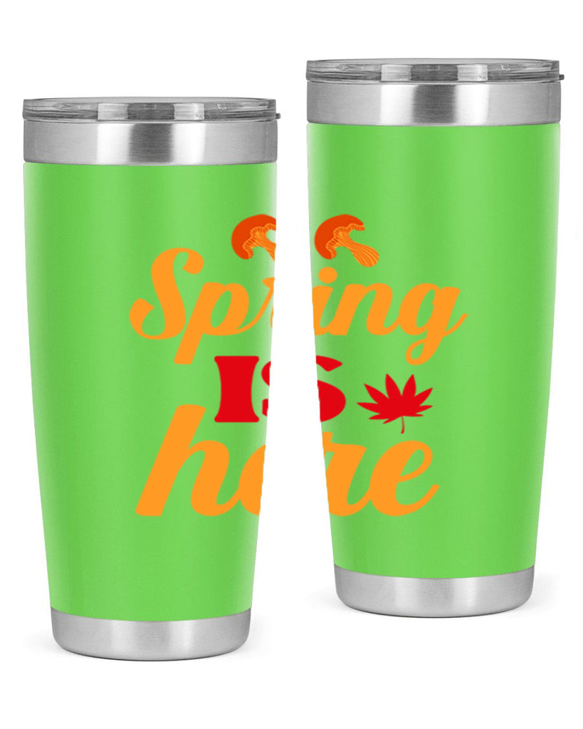 Spring is here 453#- spring- Tumbler