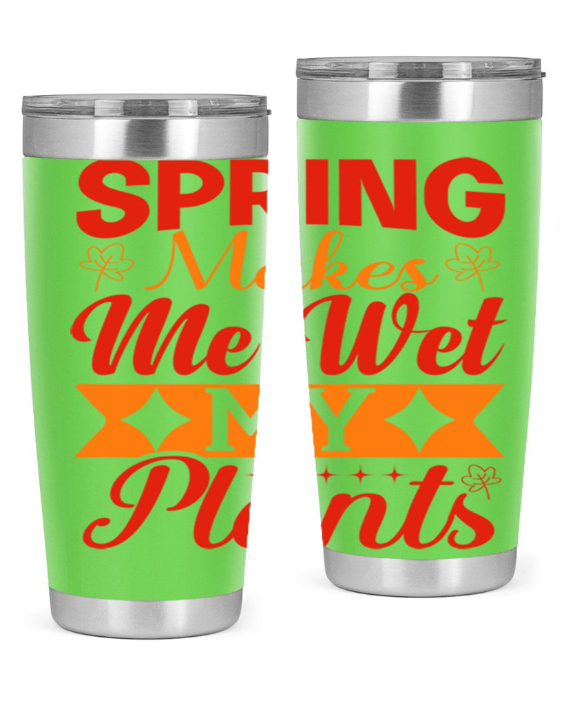 Spring makes me wet my plants 471#- spring- Tumbler
