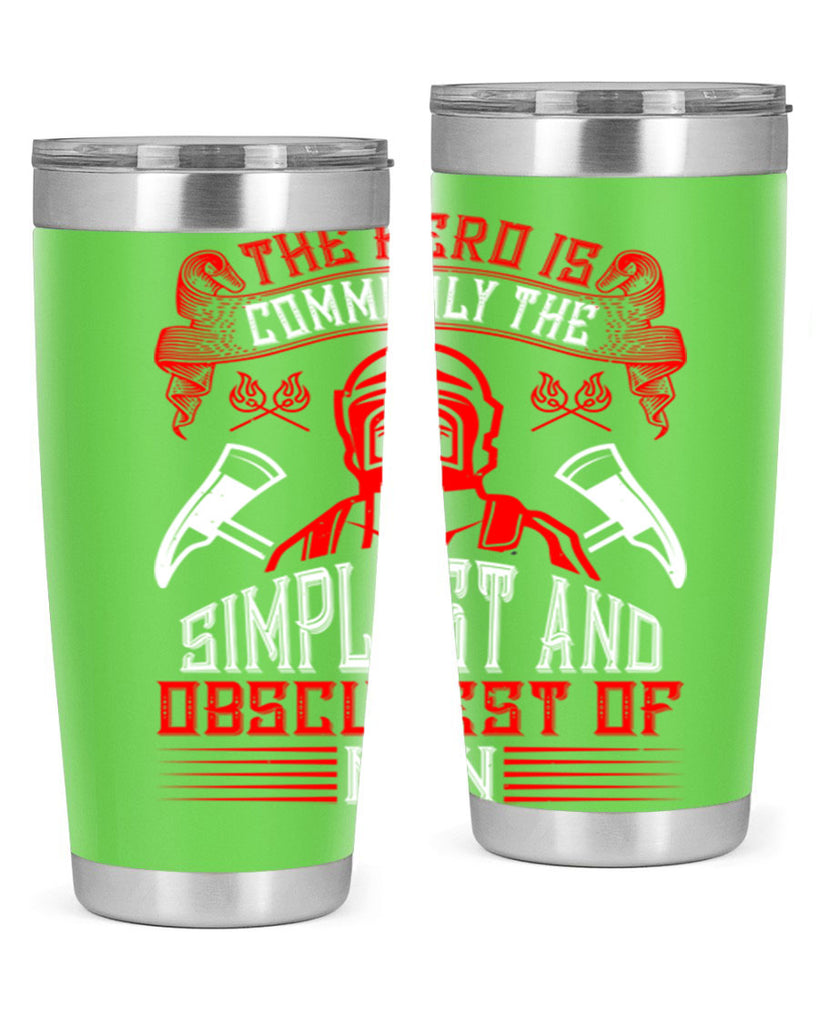 The hero is commonly the simplest and obscurest of men Style 20#- fire fighter- tumbler