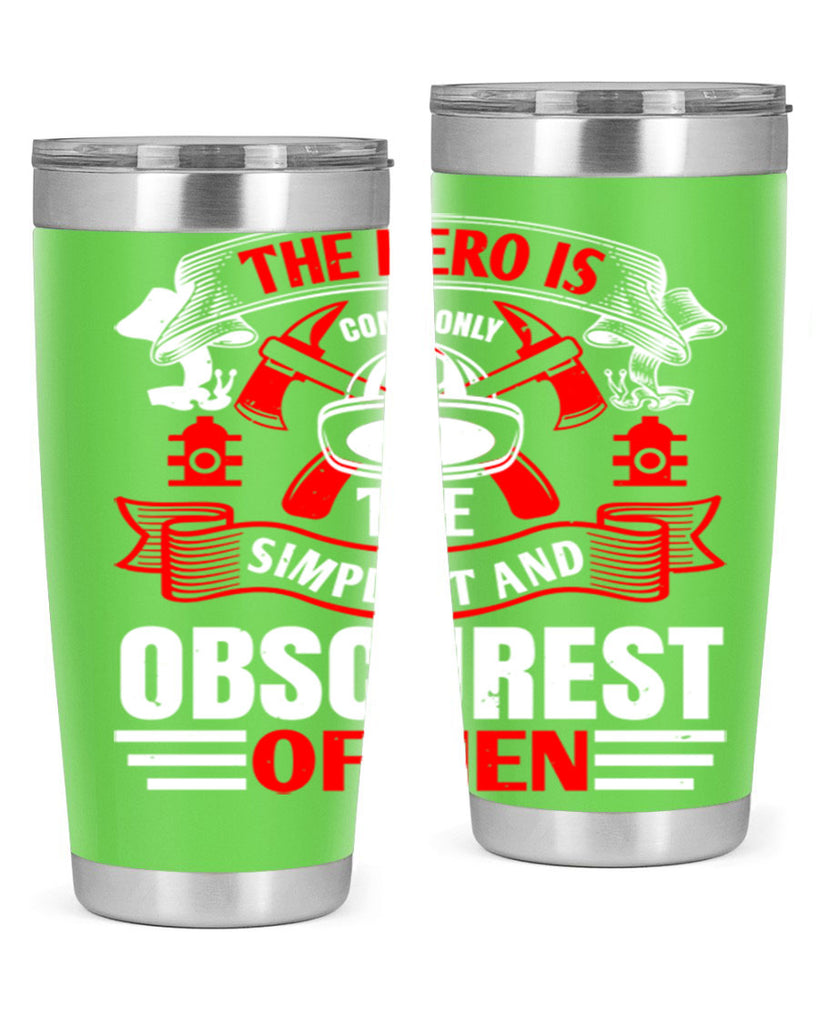 The hero is commonly the simplest and obscurest of men Style 24#- fire fighter- tumbler