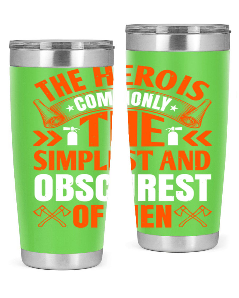 The hero is commonly the simplest and obscurest of men Style 26#- fire fighter- tumbler