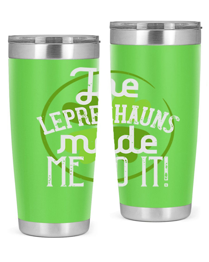 The leprechauns made me do it Style 11#- St Patricks Day- Tumbler