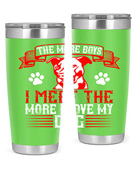 The more boys I meet the more I love my dog Style 148#- dog- Tumbler