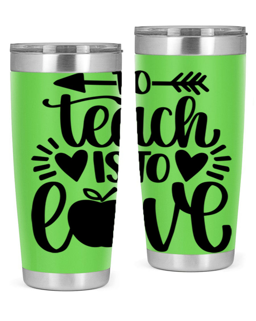 To Teach Is To Love Style 31#- teacher- tumbler