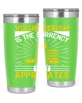 Volunteerism is currency that appreciates Style 16#- volunteer- Tumbler