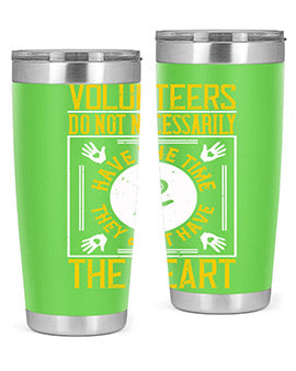 Volunteers do not necessarily have the time they just have the heart Style 13#- volunteer- Tumbler