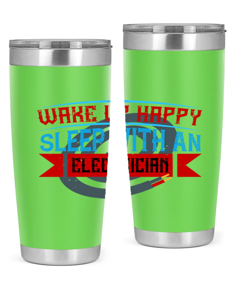 Wake up happy sleep with an electrician Style 6#- electrician- tumbler