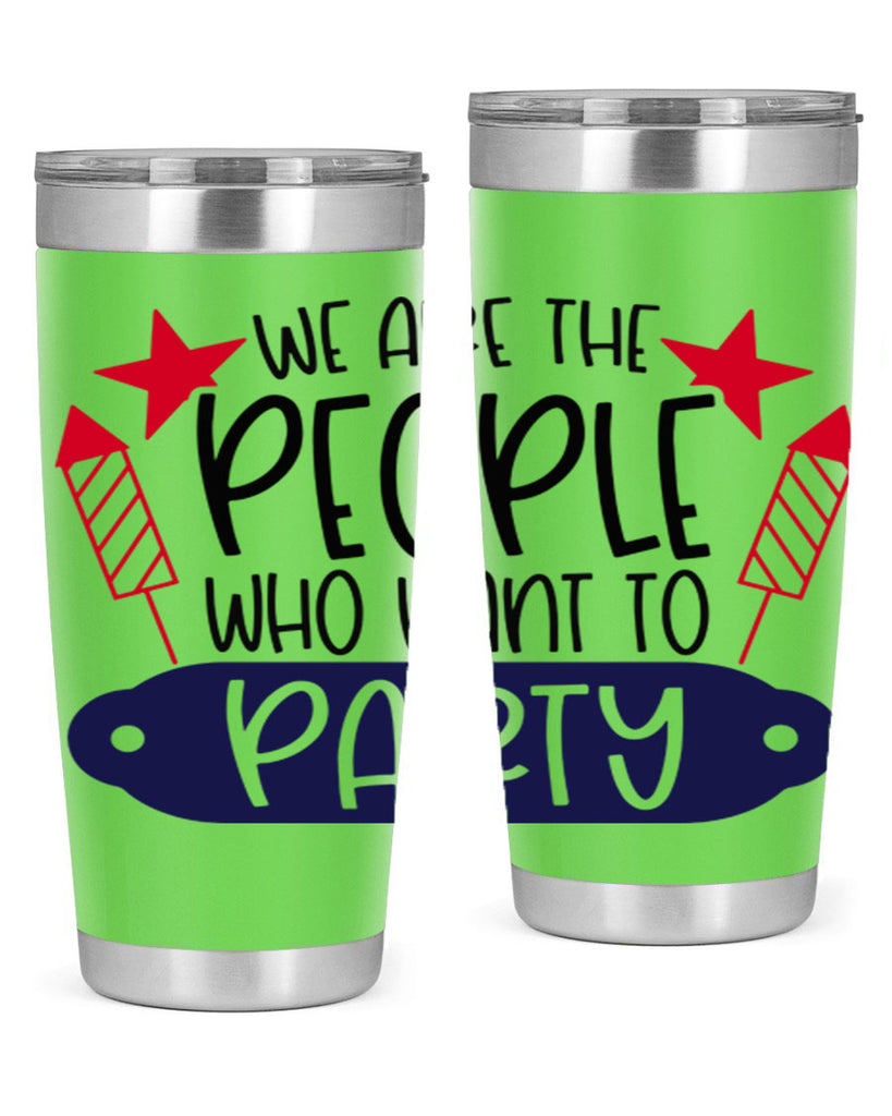 We Are The People Who Want To Party Style 185#- Fourt Of July- Tumbler