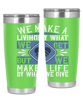 We make a living by what we get but we make a life by what we give Style 11#- volunteer- Tumbler