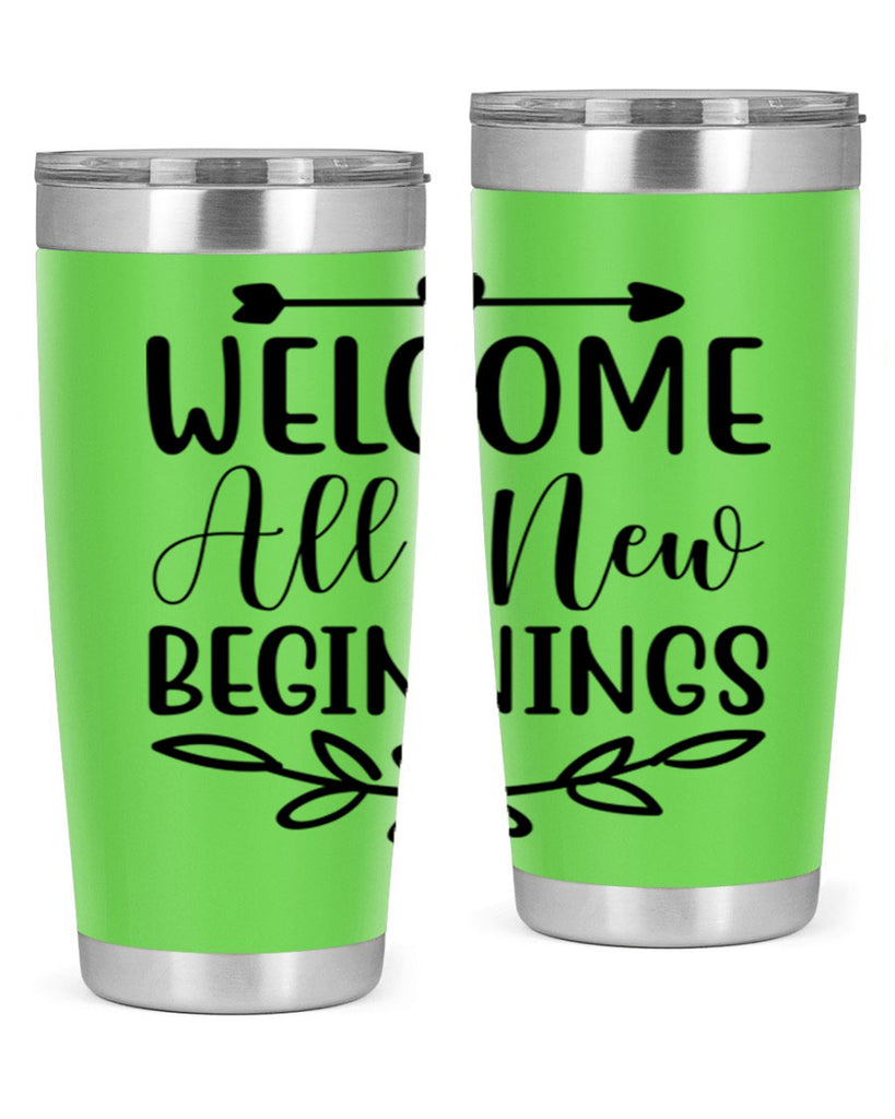 Welcome All New Beginnings 563#- spring- Tumbler
