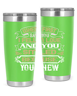 When I first saw you I fell in love and you smiled because you knew Style 12#- pig- Tumbler
