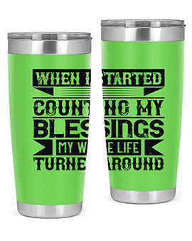 When I started counting my blessings my whole life turned around Style 9#- volunteer- Tumbler