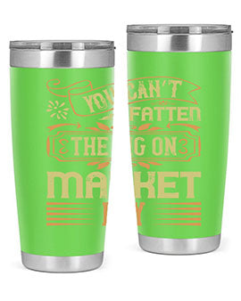 You can’t fatten the pig on market day Style 5#- pig- Tumbler