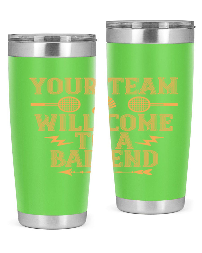 Your team will come to a bad end 1752#- badminton- Tumbler