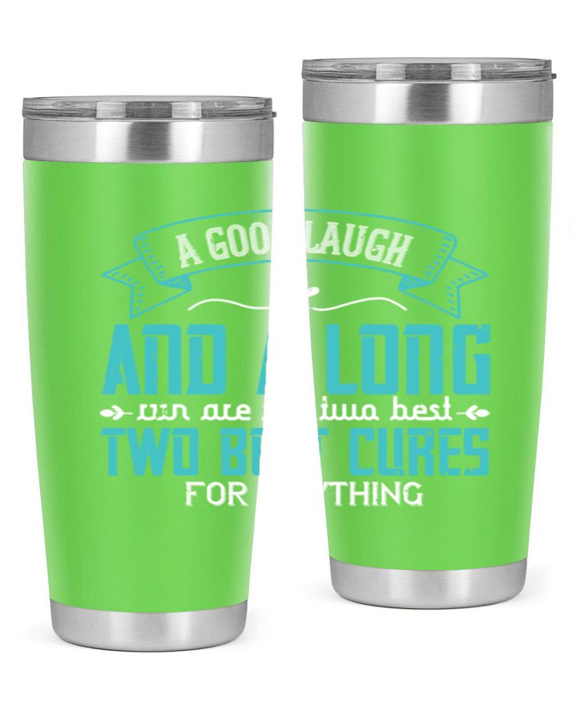 a good laugh and a long run are the two best cures for anything 50#- running- Tumbler