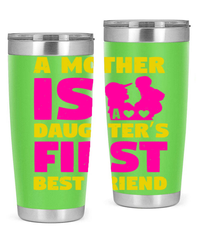 a mother is a daughters first best friend 78#- mothers day- Tumbler