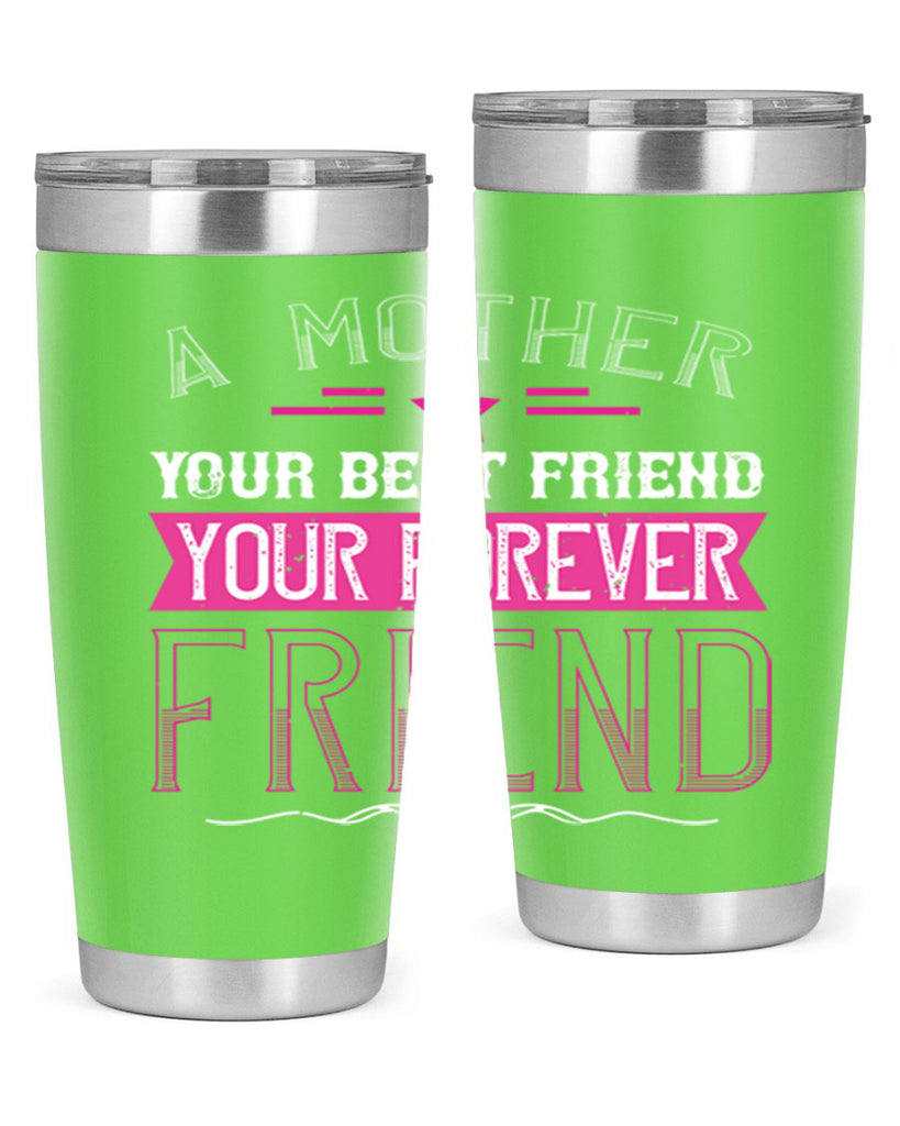 a mother is your first friend your best friend your forever friend 239#- mom- Tumbler