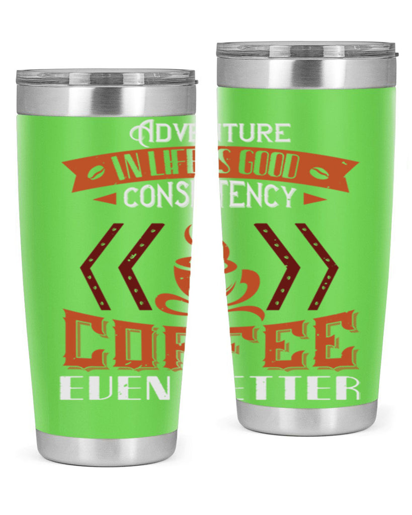 adventure in life is good… consistency in coffee even better 229#- coffee- Tumbler