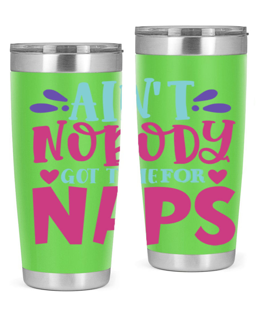 aint nobody got time naps Style 290#- baby- tumbler