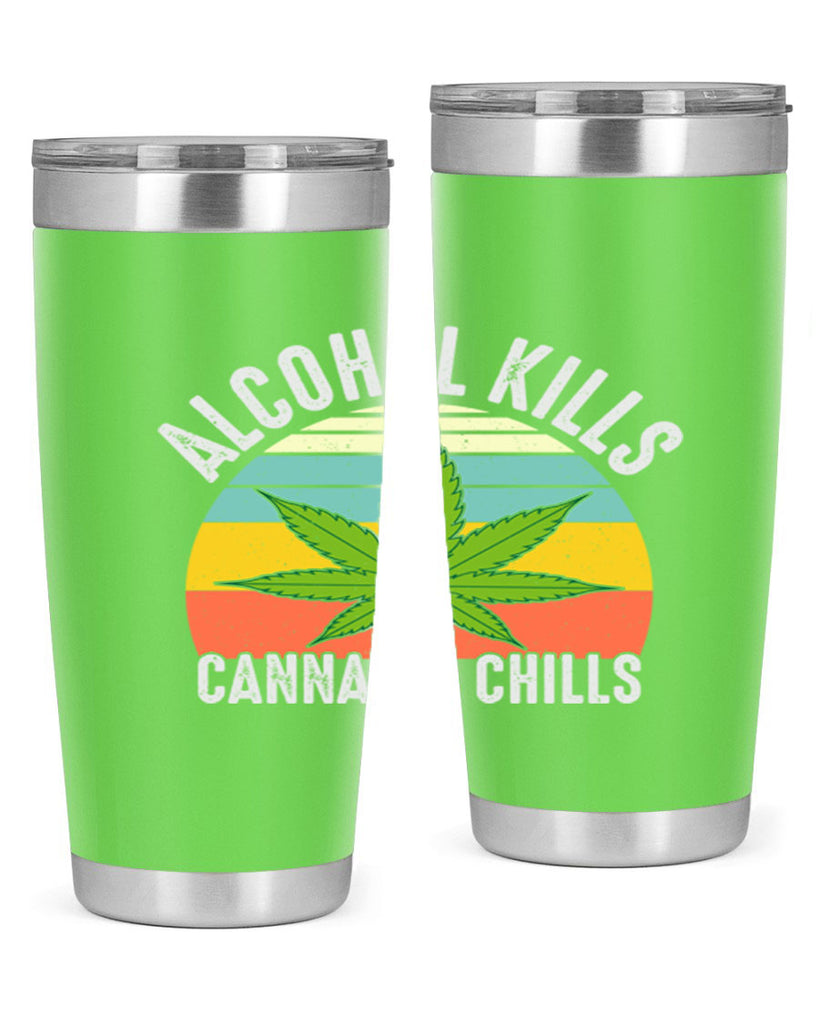 alcohol kills cannabis chills 9#- marijuana- Tumbler