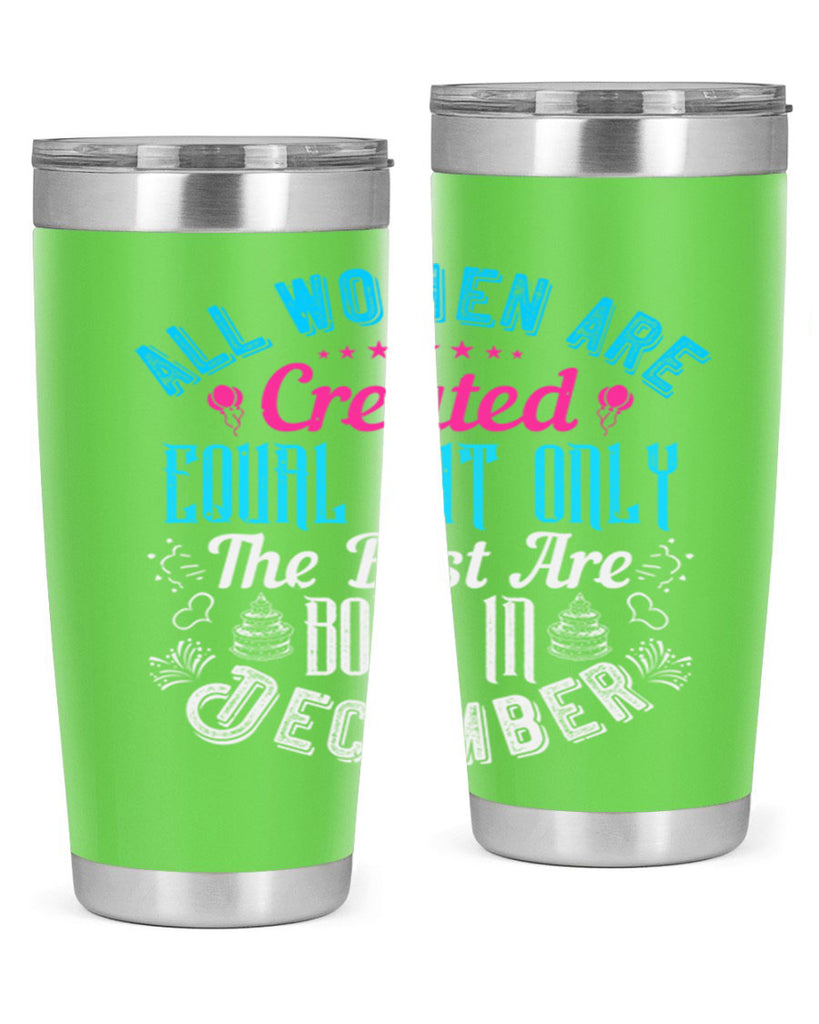 all women are created equal but only the best are born in december Style 83#- birthday- tumbler