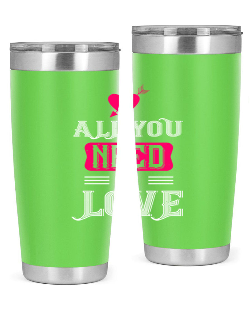 all you need is love 70#- valentines day- Tumbler