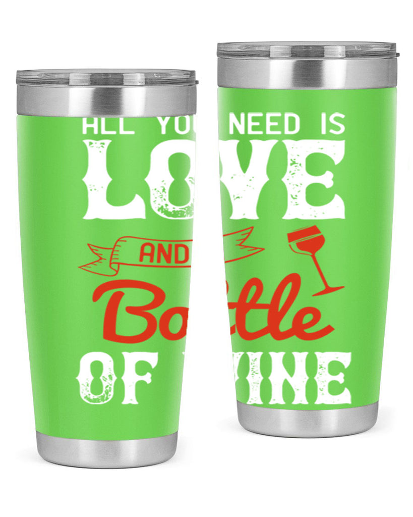 all you need is love and a bottle of wine 125#- wine- Tumbler