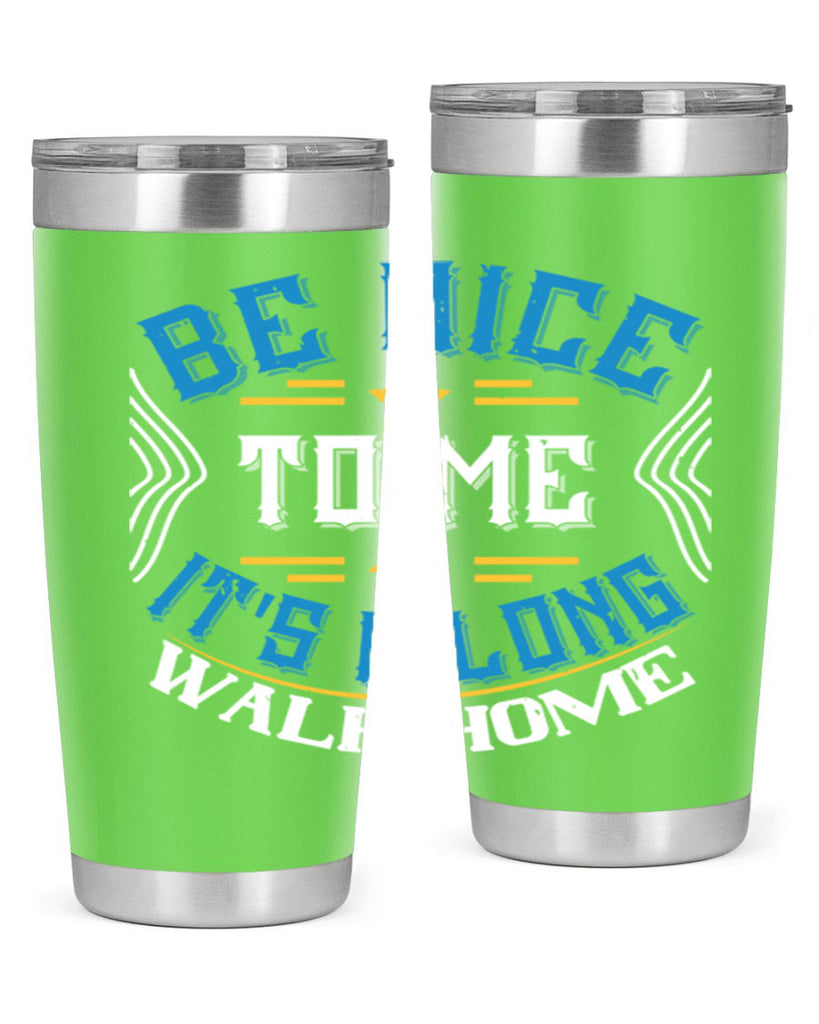 be nice to me its a long walk home Style 47#- bus driver- tumbler