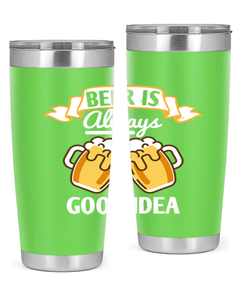 beer is always a good idea 108#- beer- Tumbler