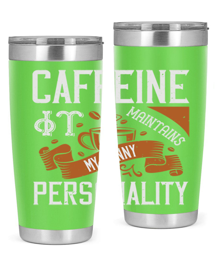 caffeine — it maintains my sunny personality 196#- coffee- Tumbler